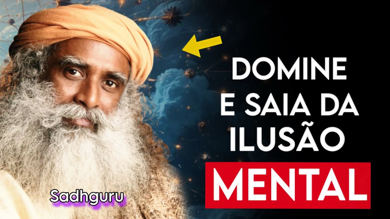 Você NUNCA viu a REALIDADE de Verdade. Domine a MENTE e saia da ILUSÃO MENTAL | Sadhguru 