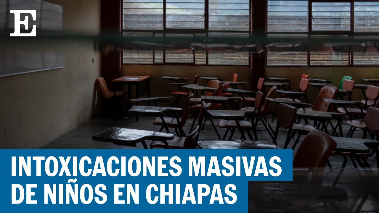 México: NIÑOS INTOXICADOS en escuelas de CHIAPAS | El País
