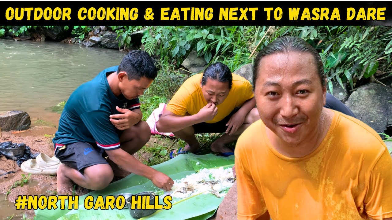 OUTDOOR cooking and eating next to WASRA DARE  | NORTH GARO HILLS | MEGHALAYA