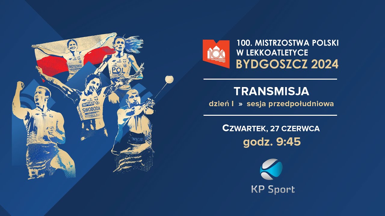 100. PZLA Mistrzostwa Polski Seniorów w lekkiej atletyce - Bydgoszcz / LIVE / Dzień 1 [27.06.2024]