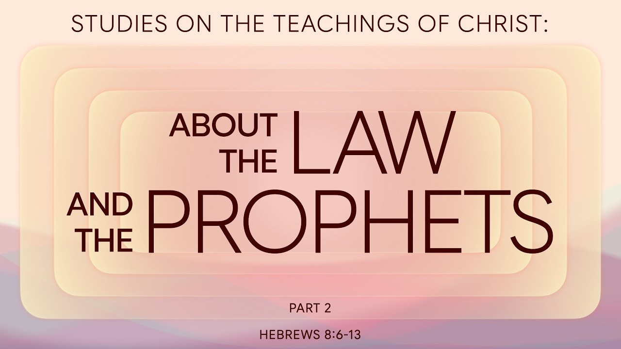 Studies on the Teachings of Christ:About the Law and the Prophets Part 2