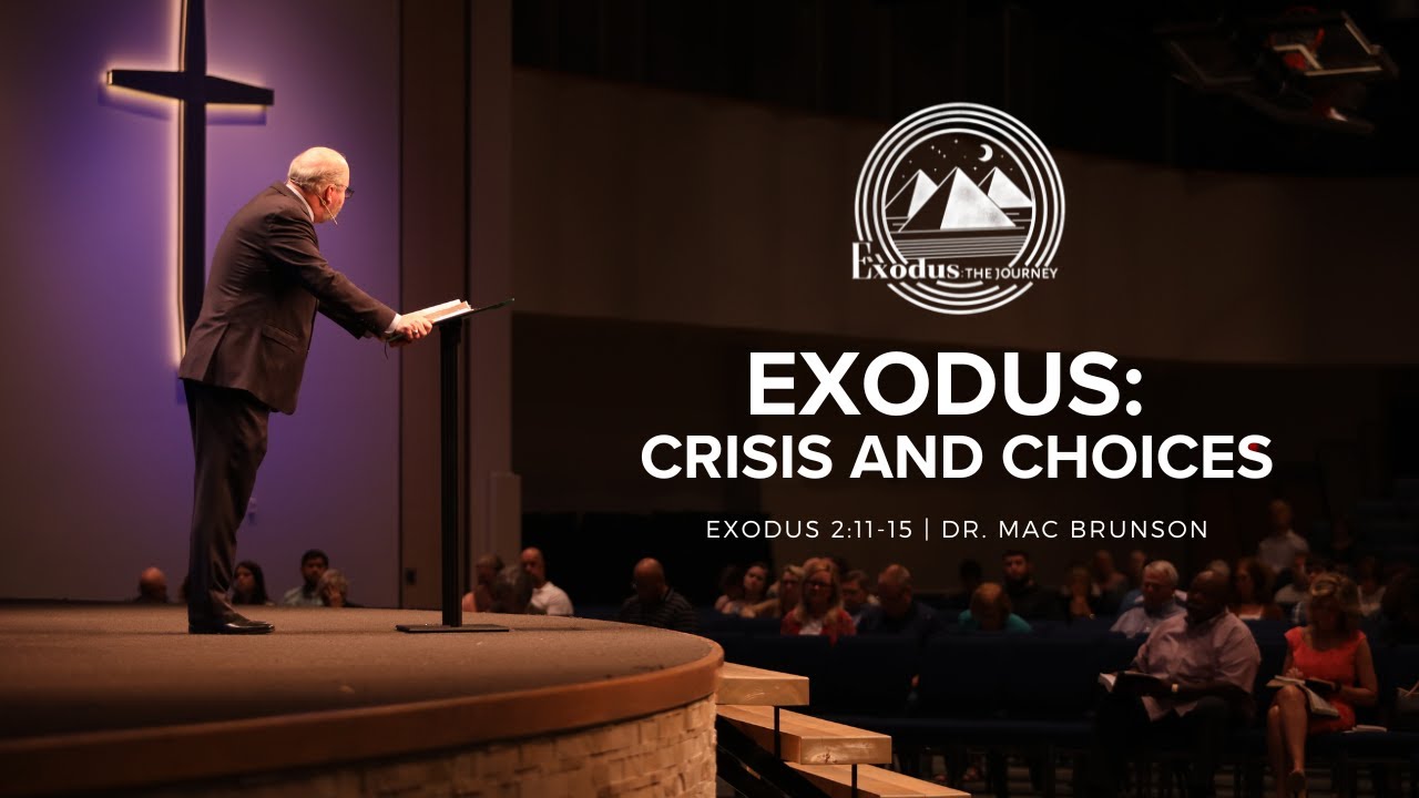 Crisis and Choices: A series in Exodus (Exodus 2:11-15) | Dr. Mac Brunson