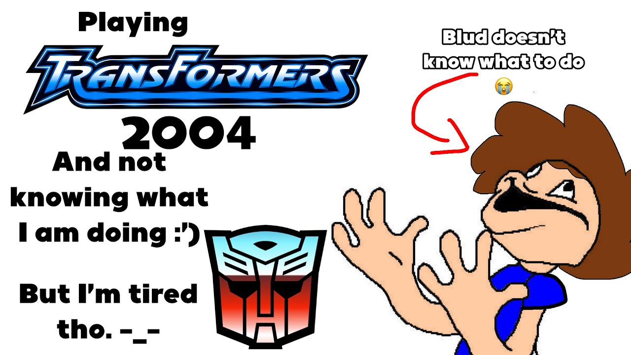 Playing Transformers 2004 and not knowing what I am doing :') (No Mic speaking)