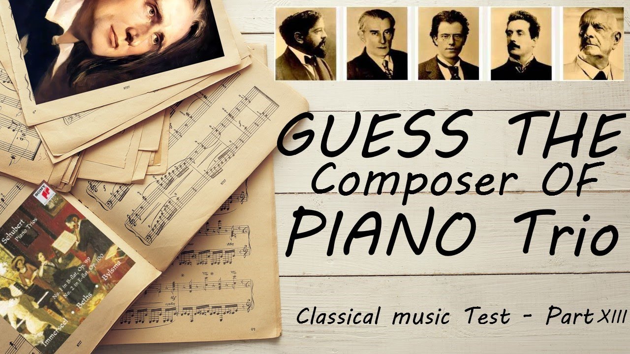 Guess the Composer Of The PIANO Trio - Part XIII (EXPERT) Classical music Test