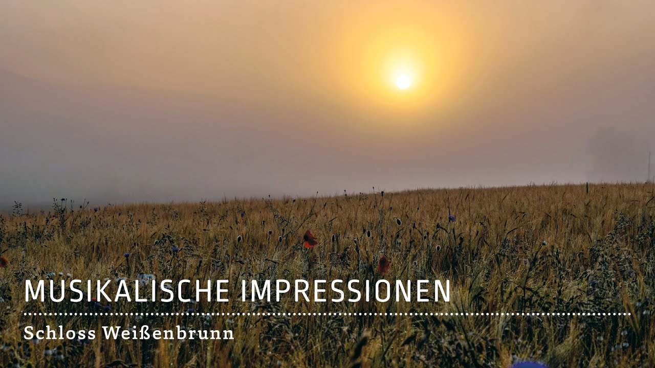 SCHLOSS WEISSENBRUNN – Musikalische Impressionen