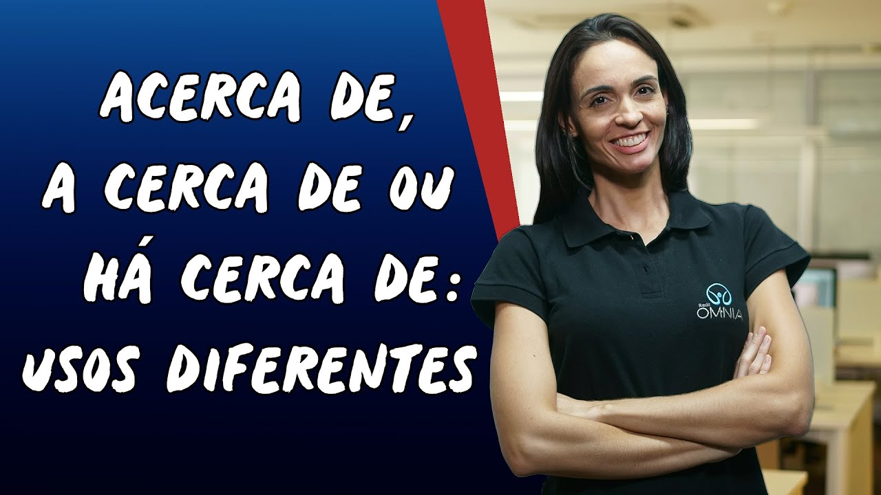 Acerca de, A Cerca de ou Há Cerca de : Usos Diferentes - Brasil Escola