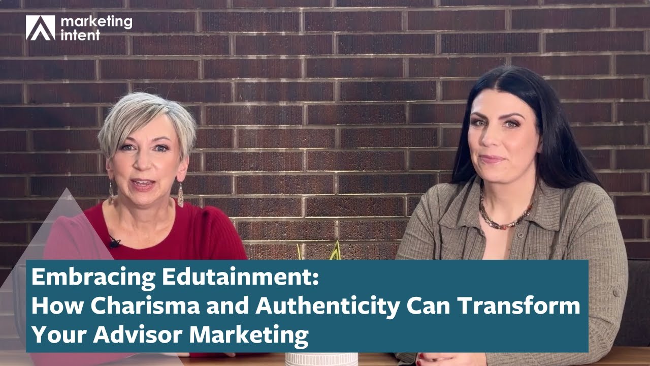 Embracing Edutainment: How Charisma and Authenticity Can Transform Your Advisor Marketing