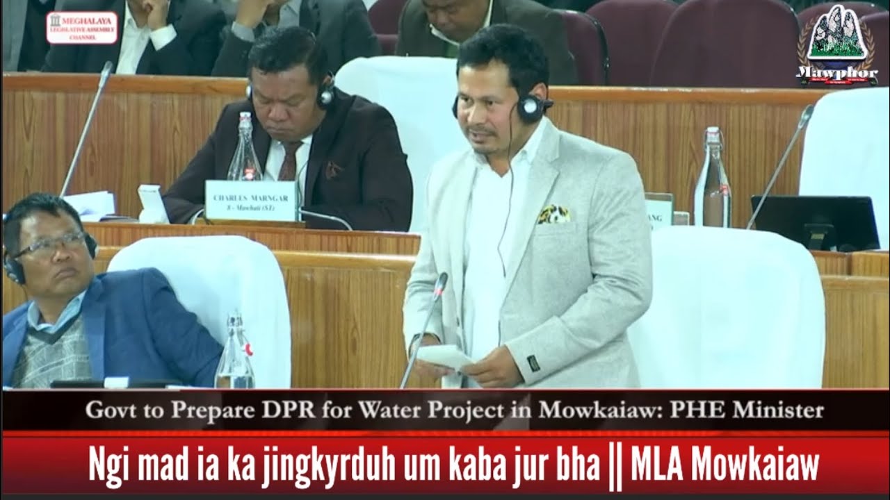Ngi mad ia ka jingkyrduh um kaba jur bha || MLA Mowkaiaw