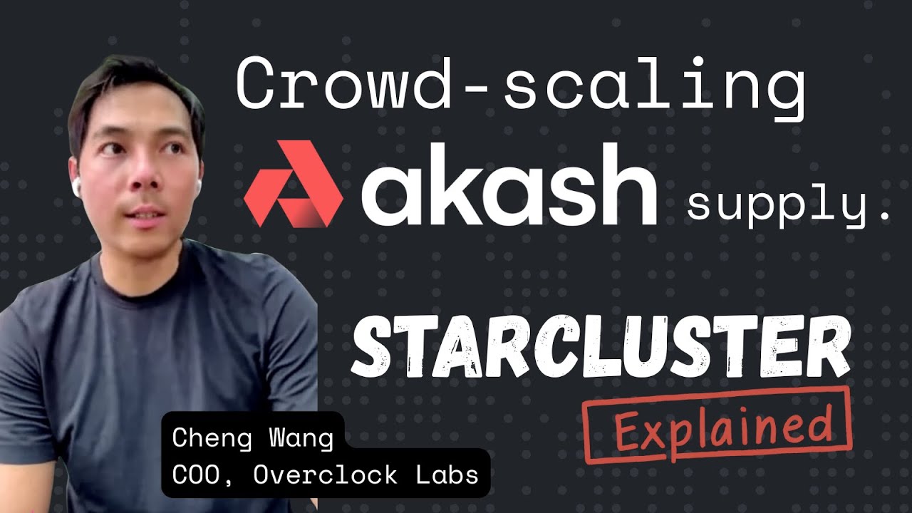 Akash Network's Starcluster Explained - Core Team Interview