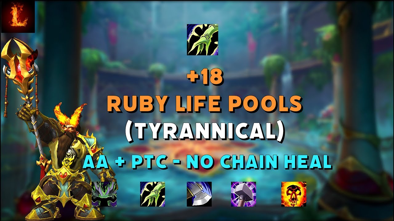 +18 Ruby Life Pools (Tyrannical) - Restoration Shaman | Season 4