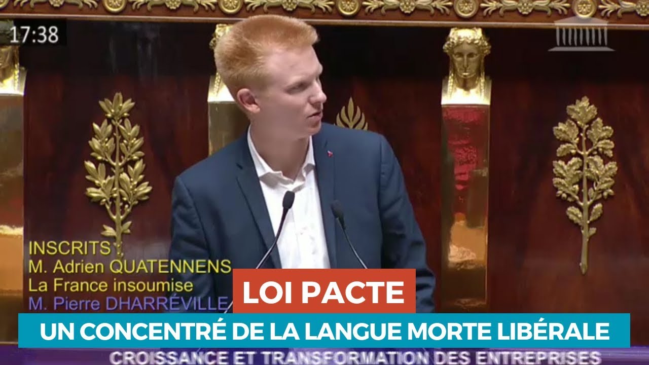 LA LOI PACTE, UN CONCENTRÉ DE LA LANGUE MORTE LIBÉRALE – Adrien Quatennens