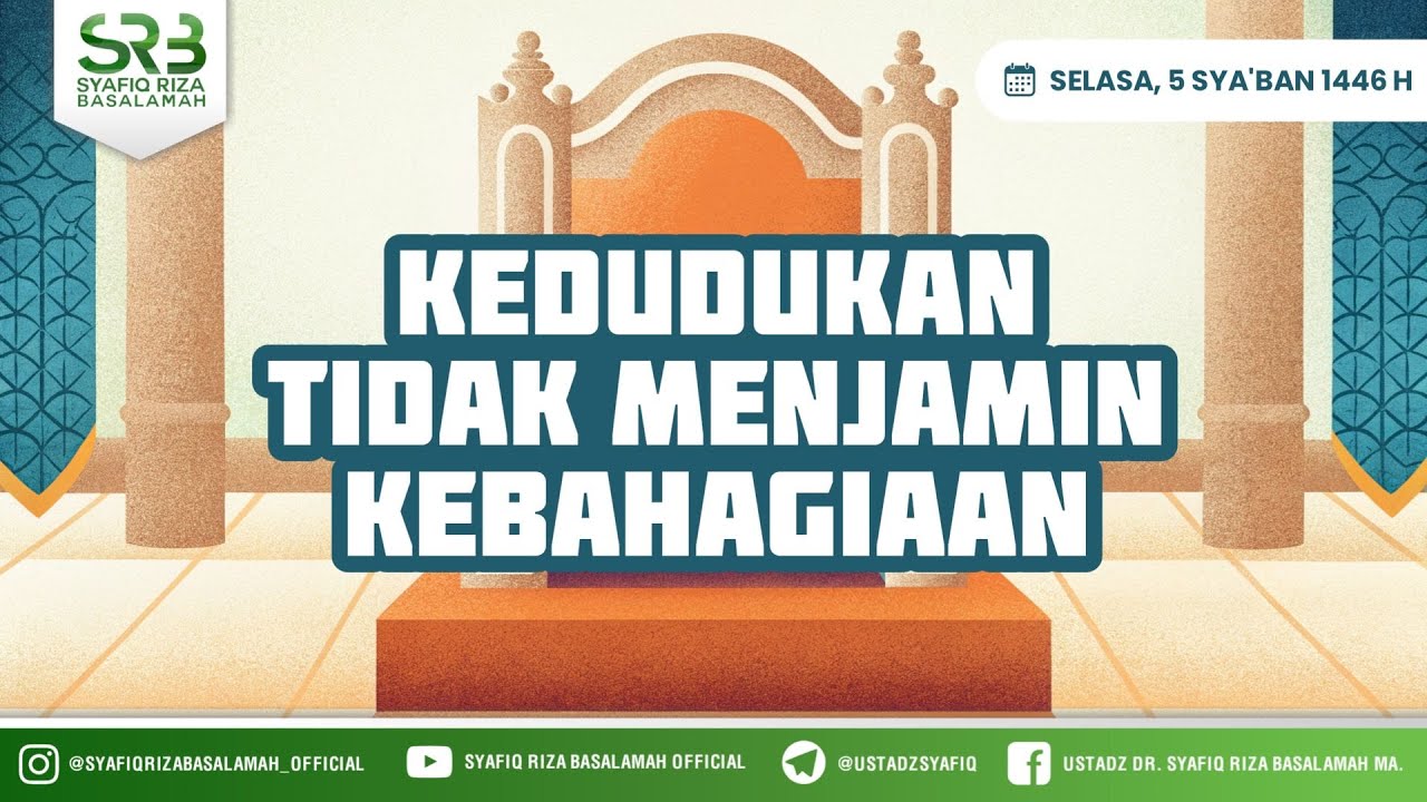 Kedudukan Tidak Menjamin Kebahagiaan - Ustadz Dr. Syafiq Riza Basalamah., M.A