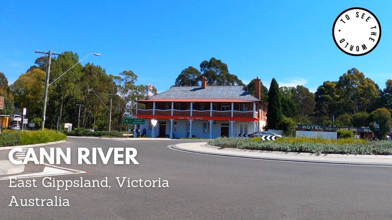 4K 🇦🇺🇦🇺CANN RIVER - EAST GIPPSLAND, VICTORIA, AUSTRALIA - 🇦🇺🇦🇺Virtual Tour of Main Street