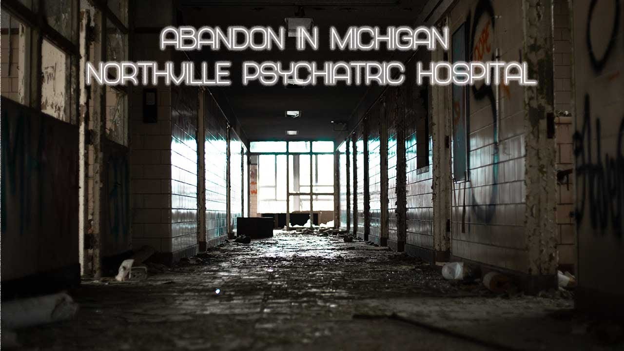 Abandoned in Michigan: Northville psychiatric hospital