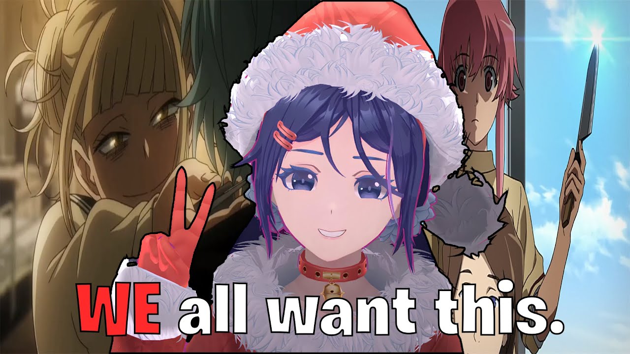 WE (yes we) all want a yandere girlfriend for Christmas.