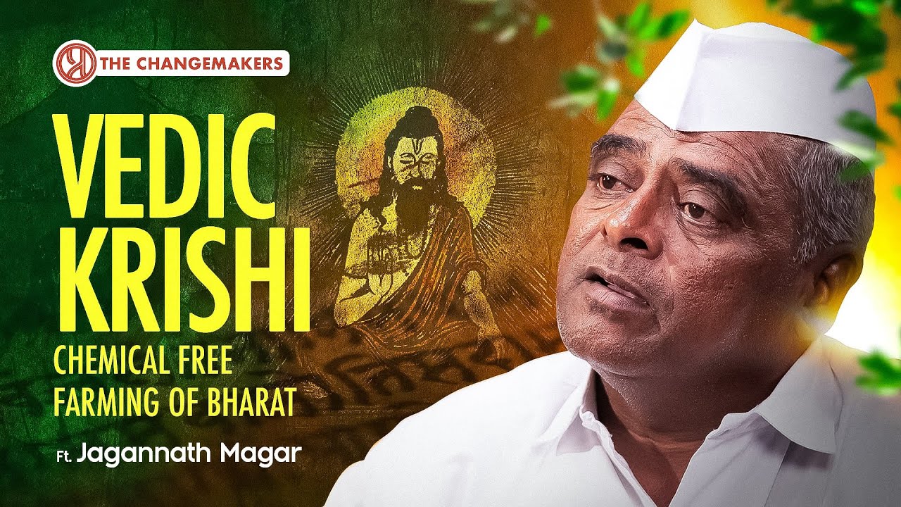 Importance of Vedic Krishi | Chemical Free Farming | Traditional Farming Methods | Change-Makers
