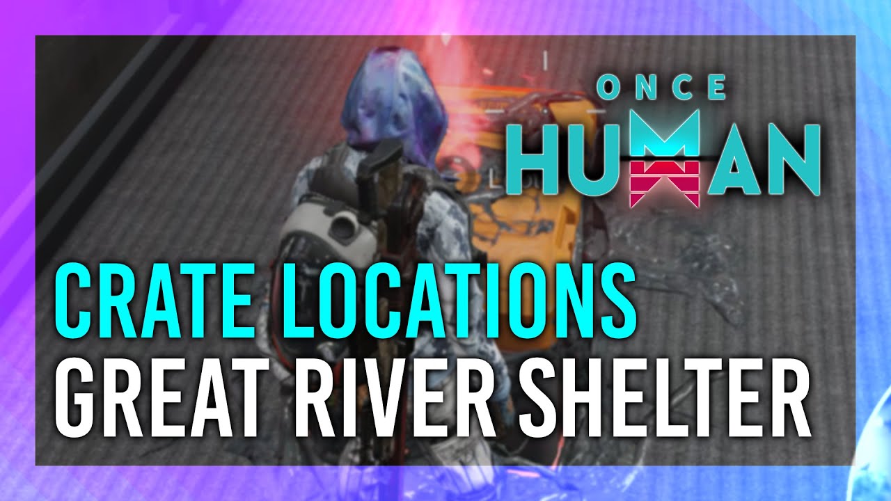 Great River Shelter Zone | Mystical Crate + Weapon & Armor Crate Location | Once Human