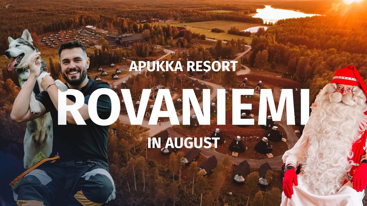 ROVANIEMI IN AUGUST - APUKKA RESORT
