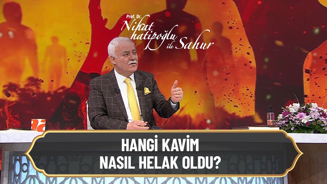 Hangi kavim nasıl helak oldu? - Nihat Hatipoğlu ile Sahur 29 Nisan 2022