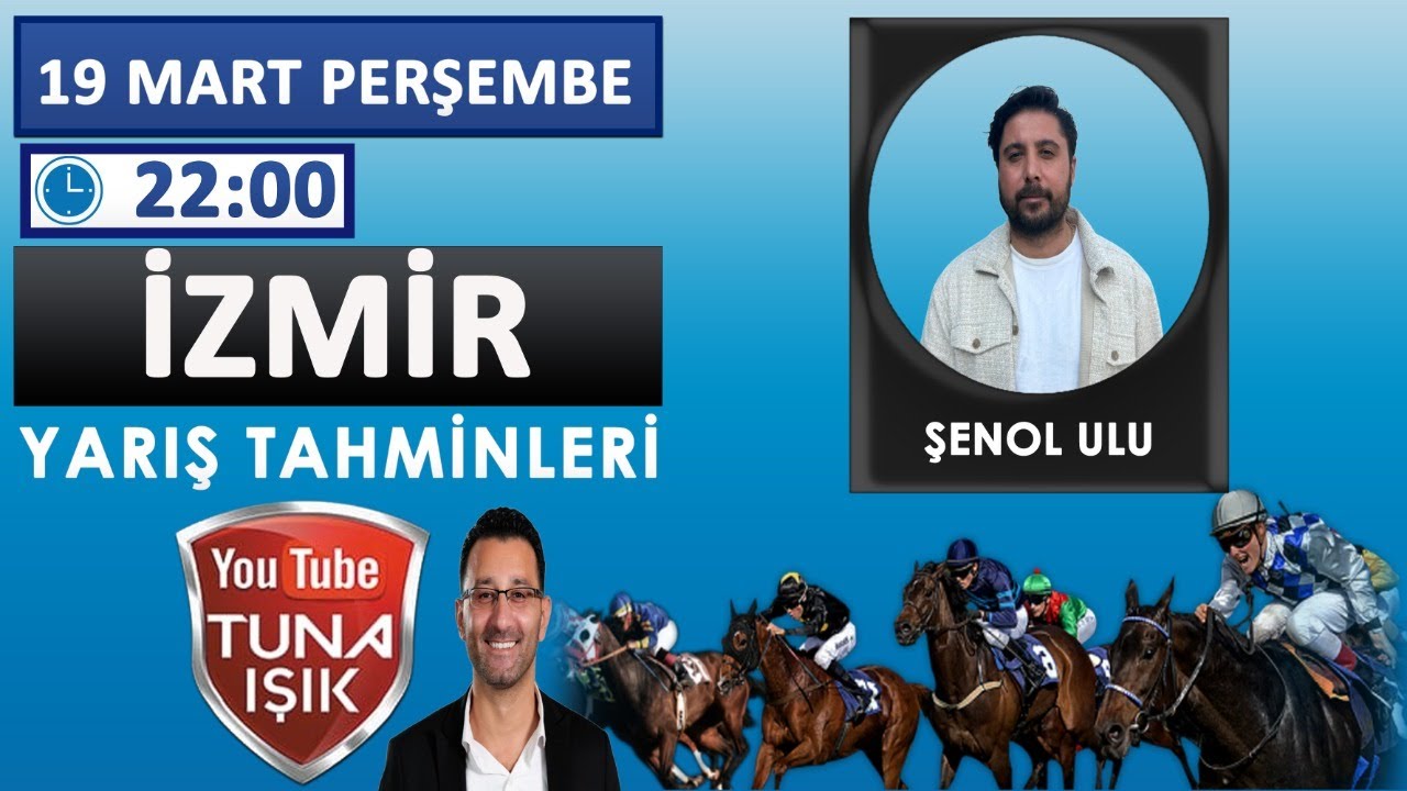 20 Mart İZMİR At Yarışı Koşu Tahminleri Şenol ULU Yorumları #tunaisik