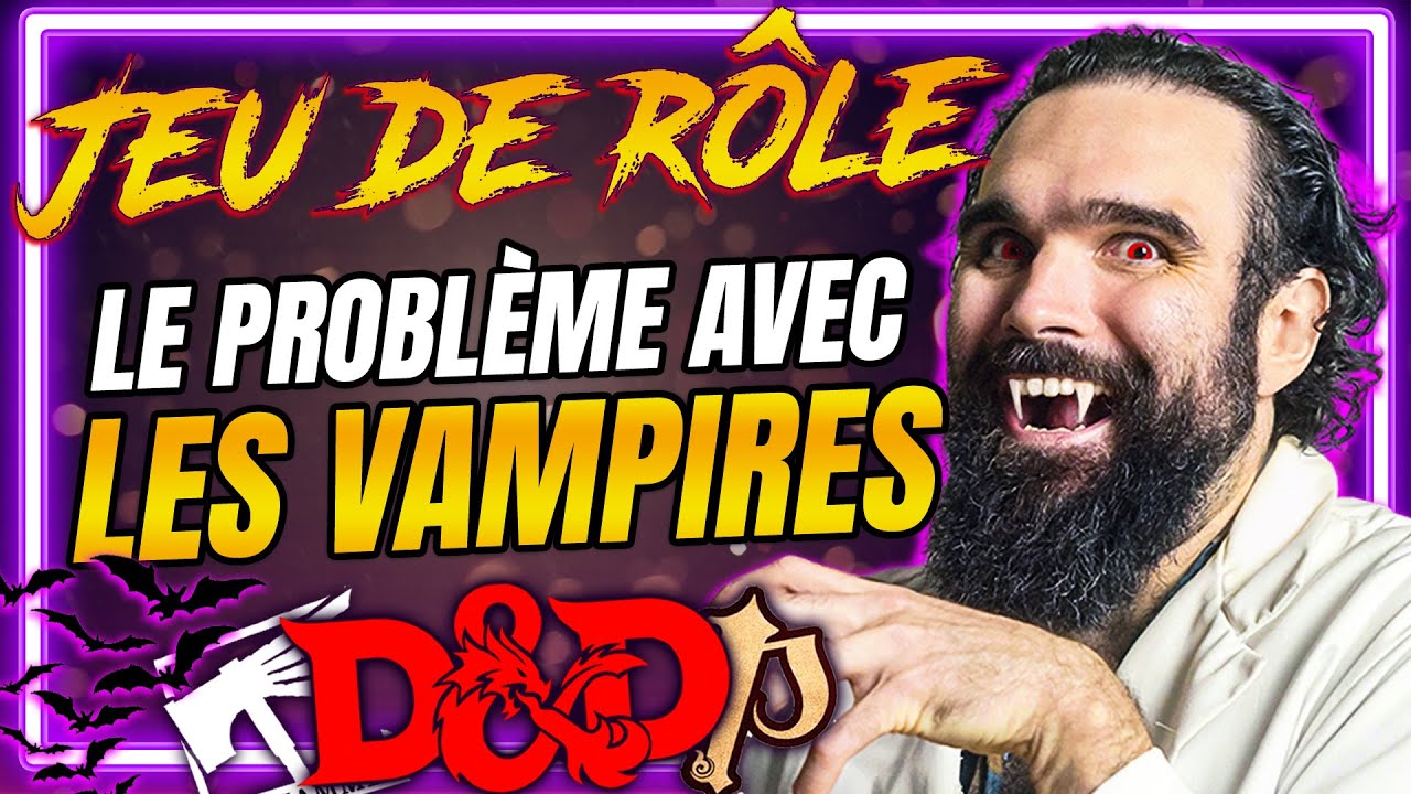 Le PROBLÈME avec les VAMPIRES en JEU DE RÔLE
