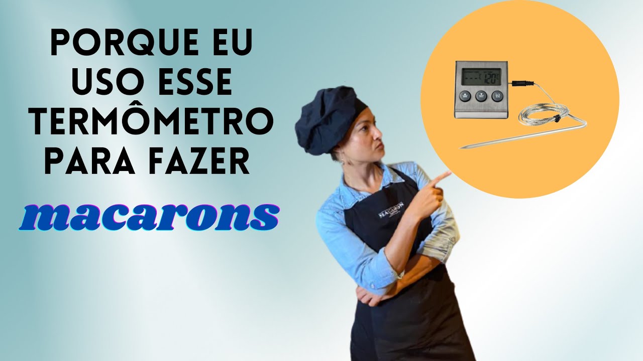 O melhor termômetro para fazer macarons