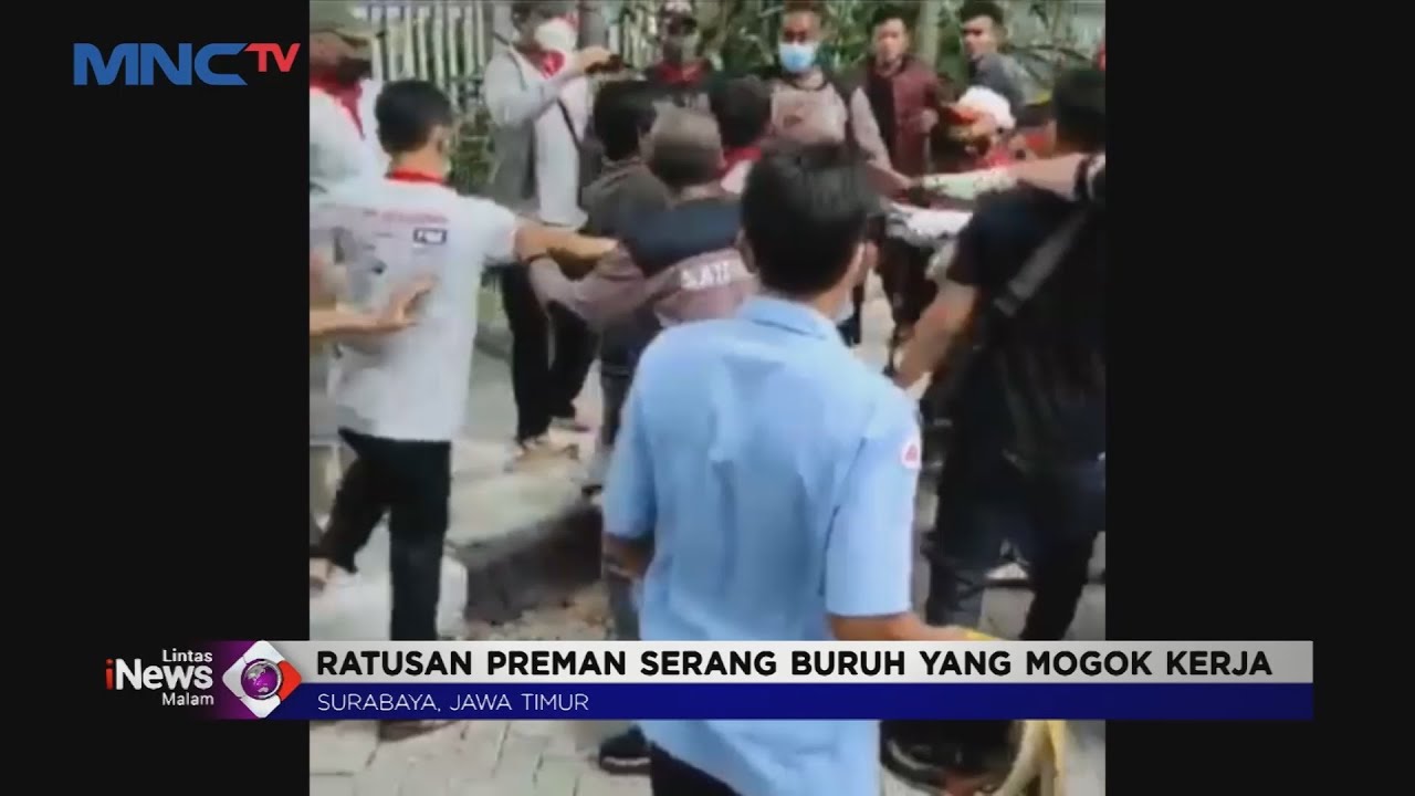 Ratusan Preman Serang Buruh yang Mogok Kerja di Surabaya #LintasiNewsMalam 17/02