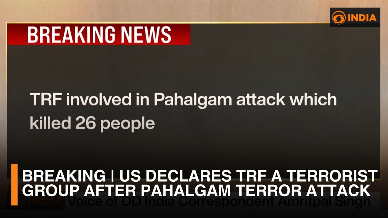 BREAKING | US Declares TRF a Terrorist Group After Pahalgam Terror Attack
