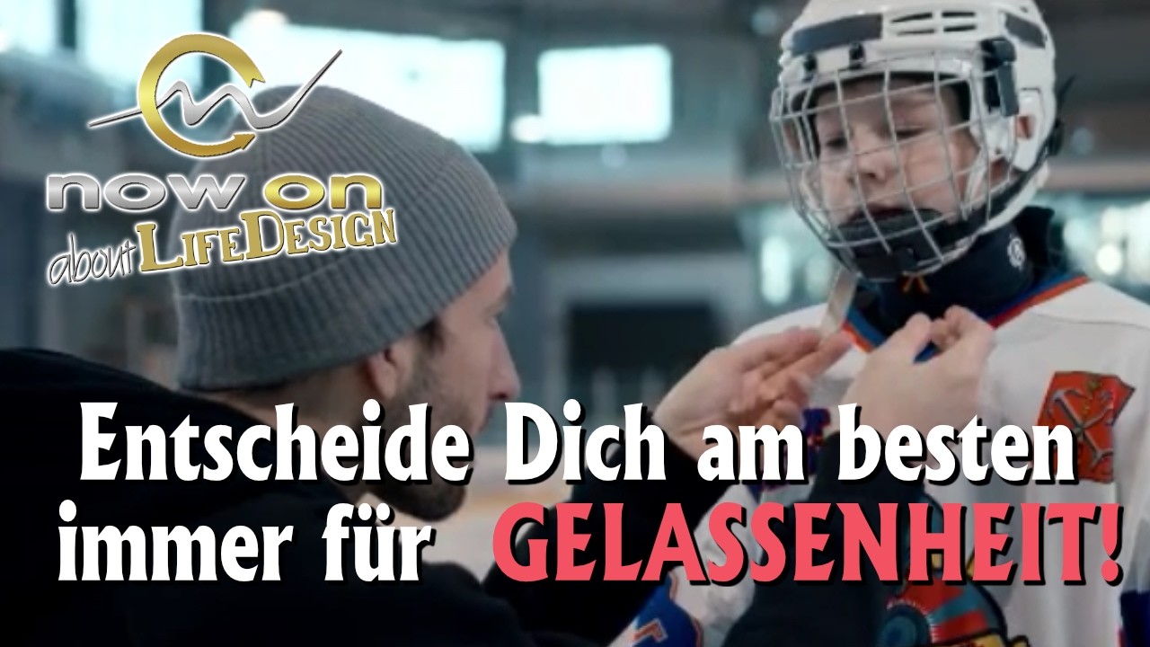 Entscheide Dich am besten immer für  GELASSENHEIT!