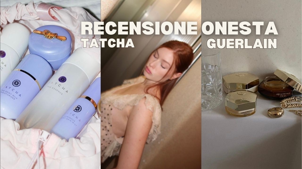 Provo per la prima volta prodotti di Guerlain e Tatcha | recensione onesta