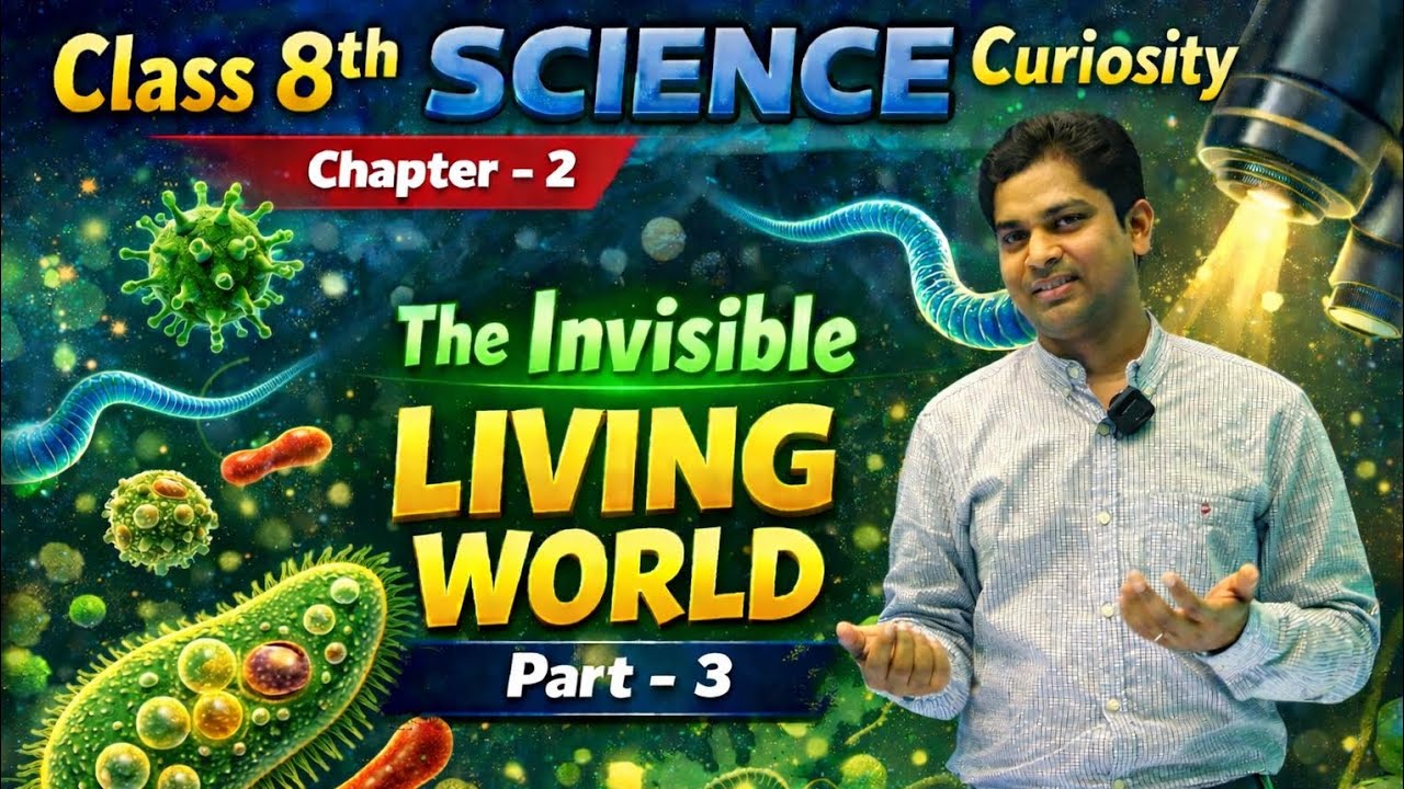 The invisible living world | Class 8th Science Curiosity | Chapter -2 | PART - 3 | Animated 