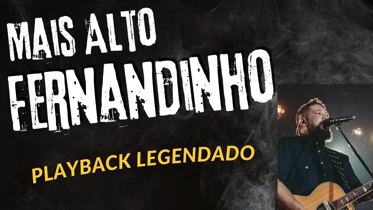 MAIS ALTO Fernandinho ( playback legendado )