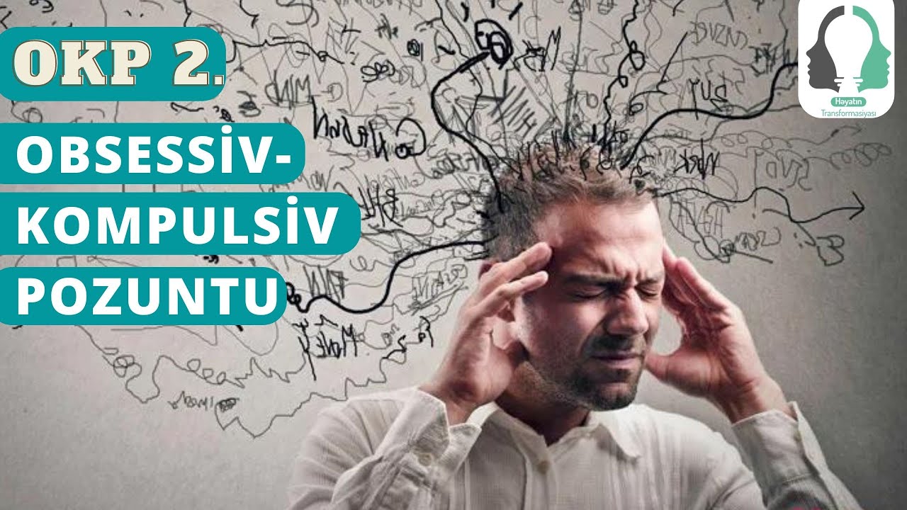 OKP. Özündənbiixtiyar bezdirici təkrar hərəkətlər. Obsesif kompulsif bozukluk tedavisi