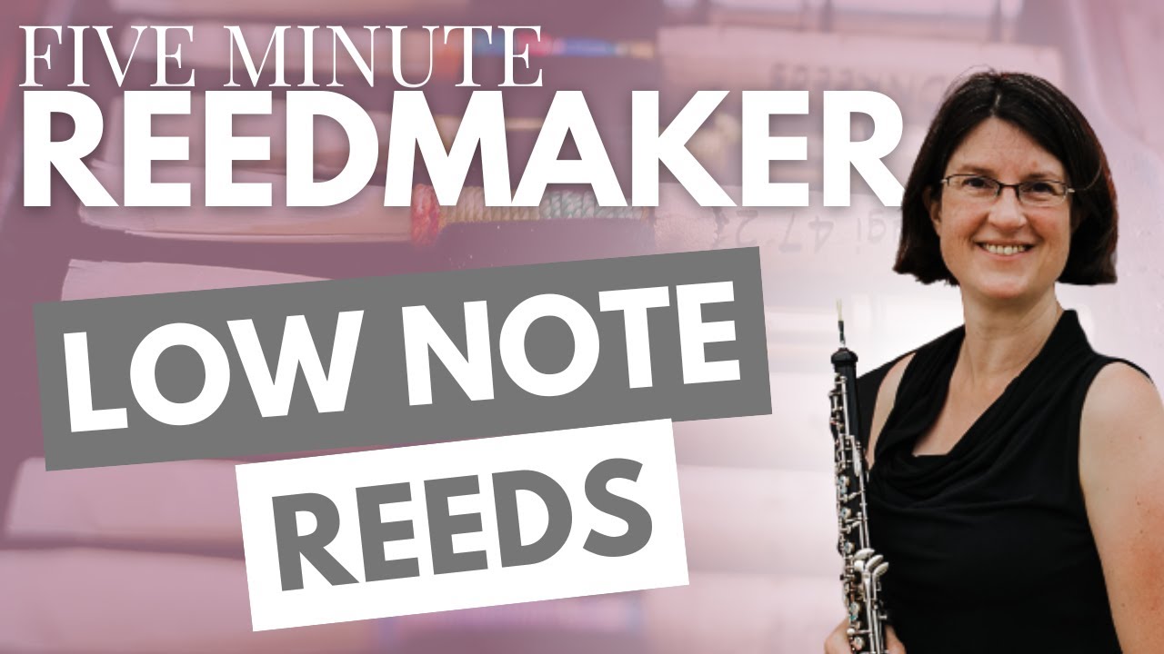 Five Minute Reedmaker: Low Note Reeds