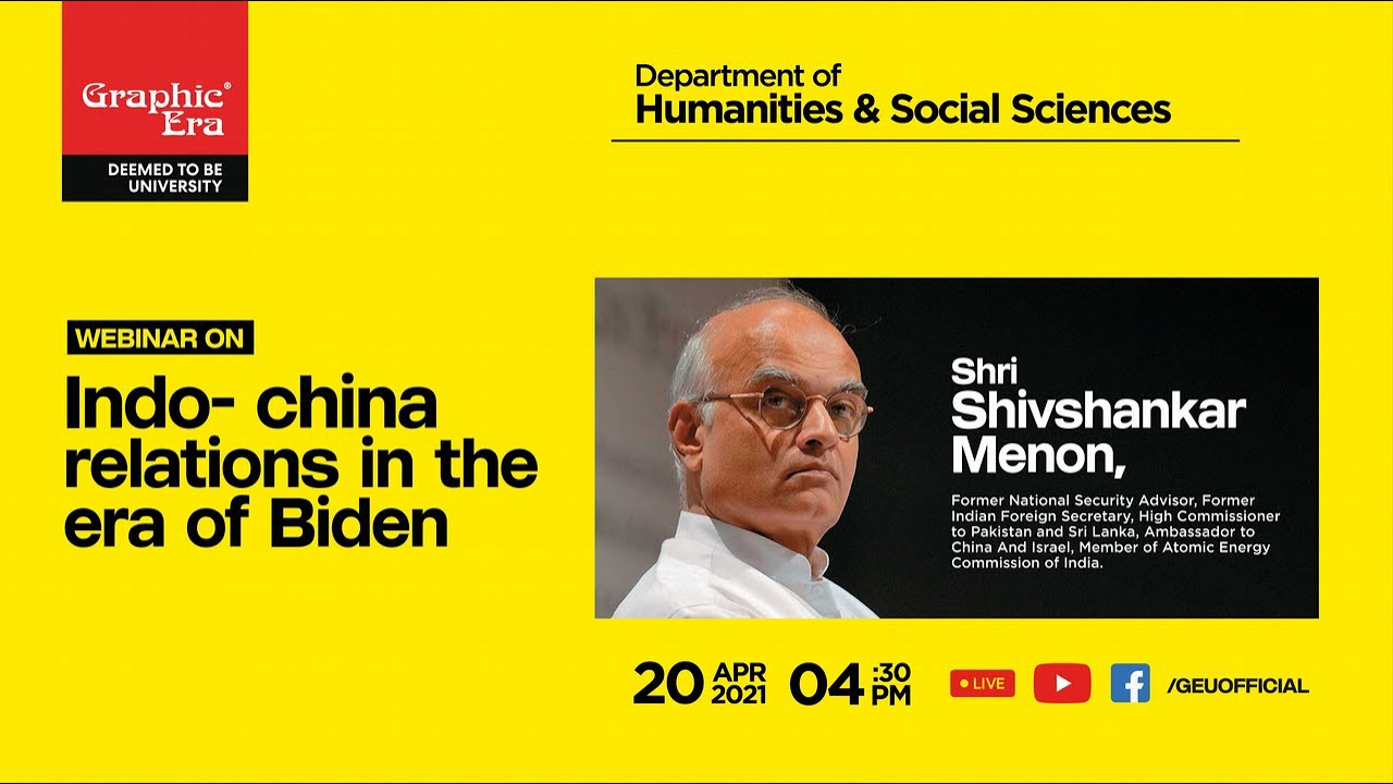 Webinar | Indo- china  relations in the era of Biden | Shri  Shivshankar Menon | Graphic Era