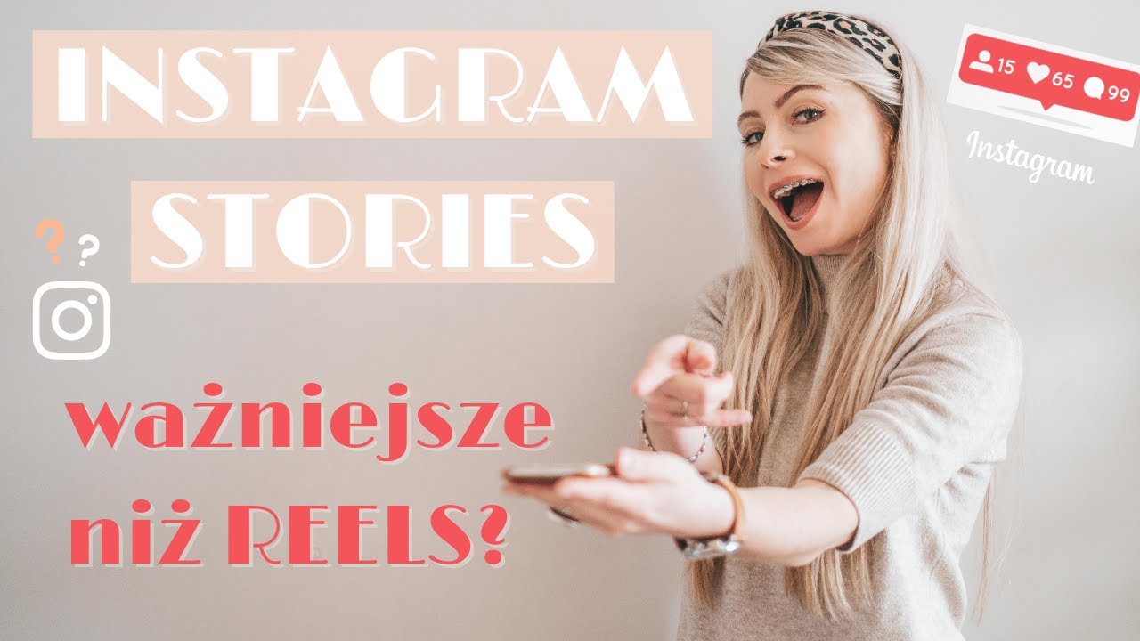 JAK UDOSKONALIĆ SWOJE INSTAGRAM STORIES? I dlaczego relacje są ważniejsze od REELS?