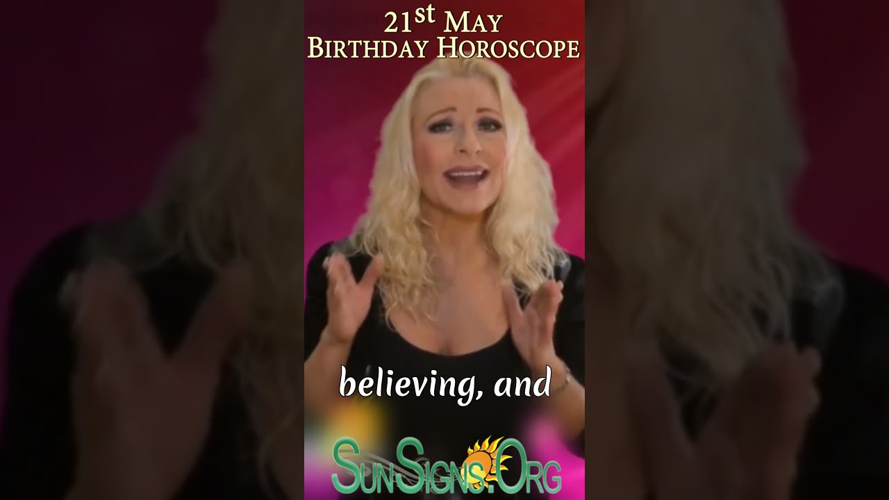 21st may birthday horoscope ♊ Born On May 21 - Happy Birthday | SunSigns.Org