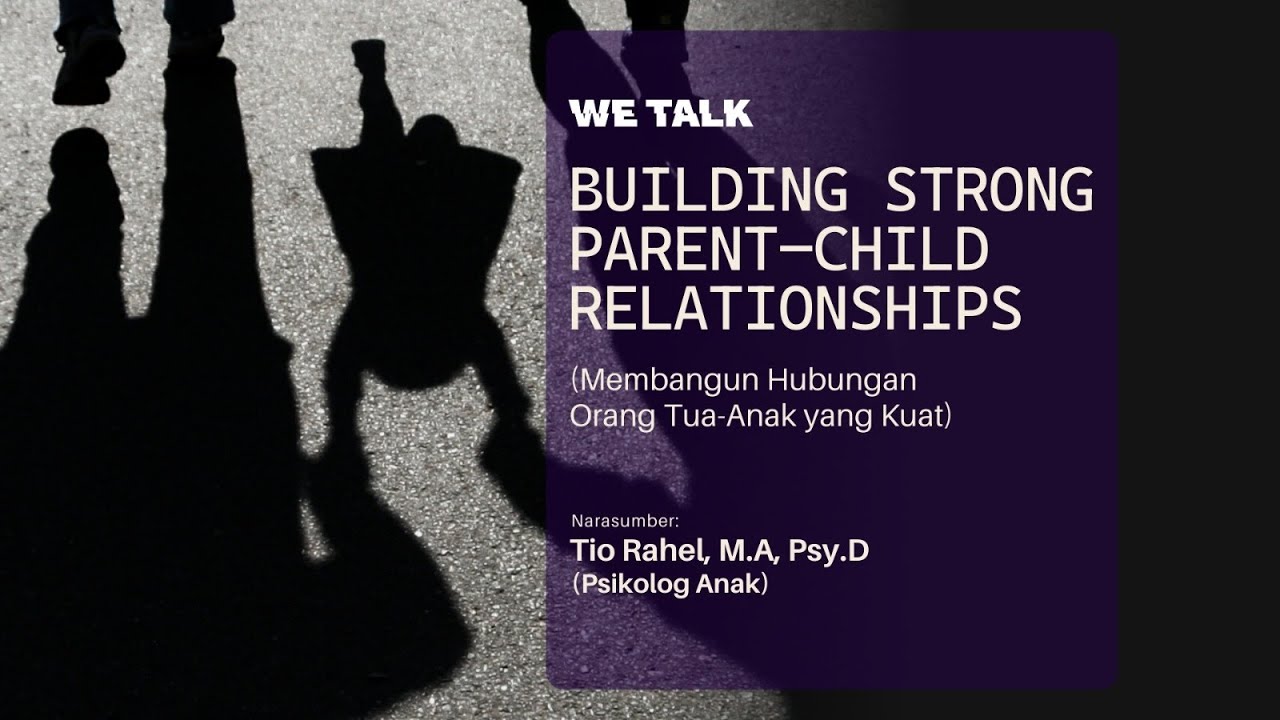 WETALK - MEMBANGUN HUBUNGAN ORANGTUA-ANAK YANG KUAT - TIO RAHEL