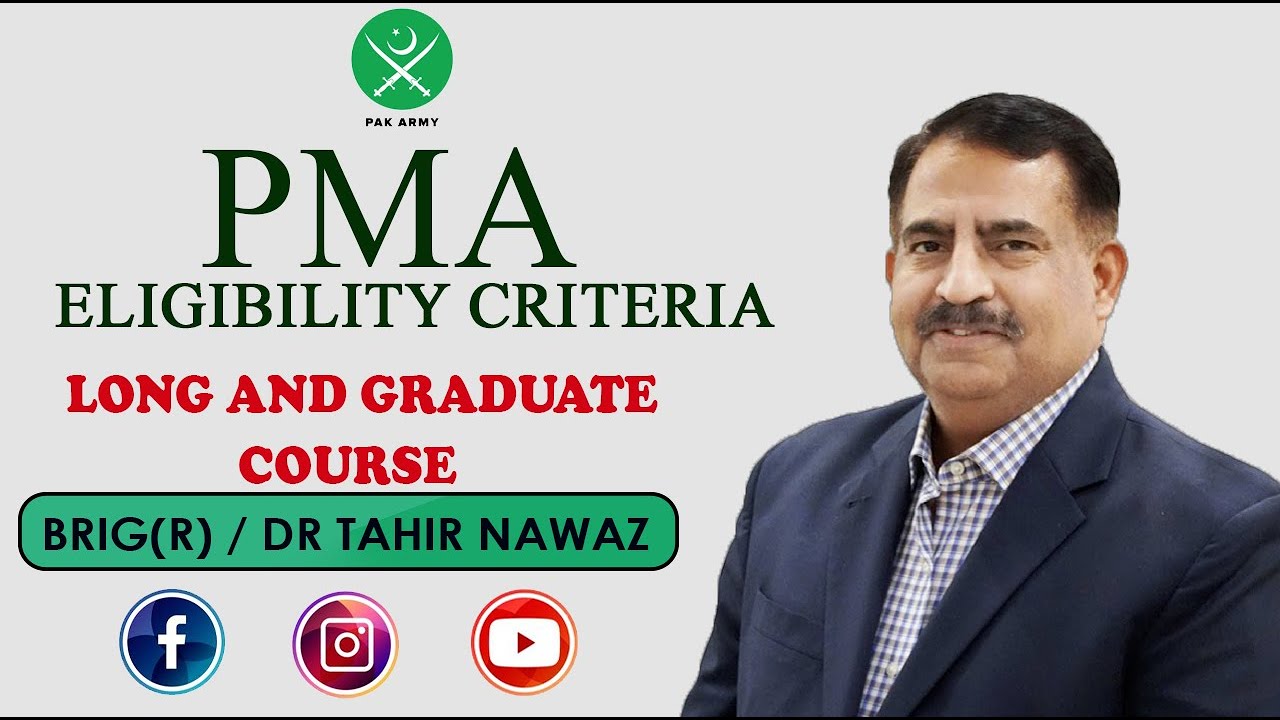 PMA ELIGIBILITY CRITERIA FOR LONG AND GRADUATE COURSE I Details by Brigadier Dr Tahir Nawaz