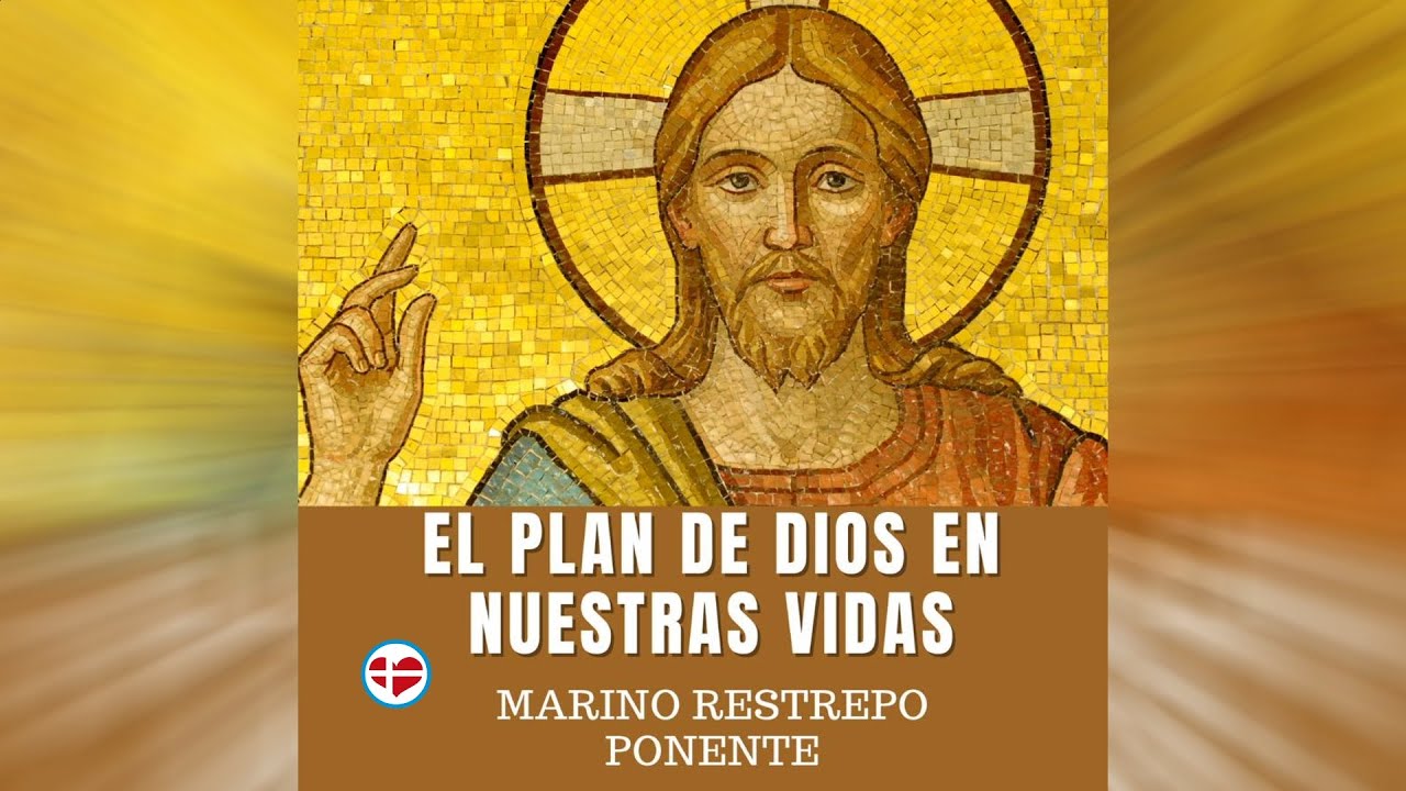 El Plan de Dios en nuestras vidas - Marino Restrepo