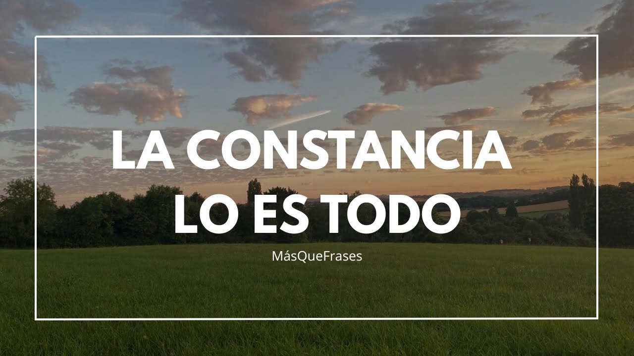Cómo la CONSTANCIA transforma tu VIDA