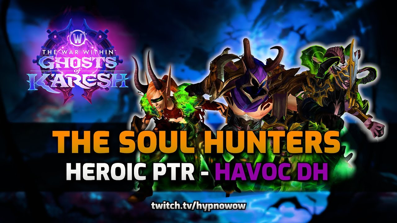 The Soul Hunters Heroic PTR - DH Havoc PoV (Manaforge Omega Raid)