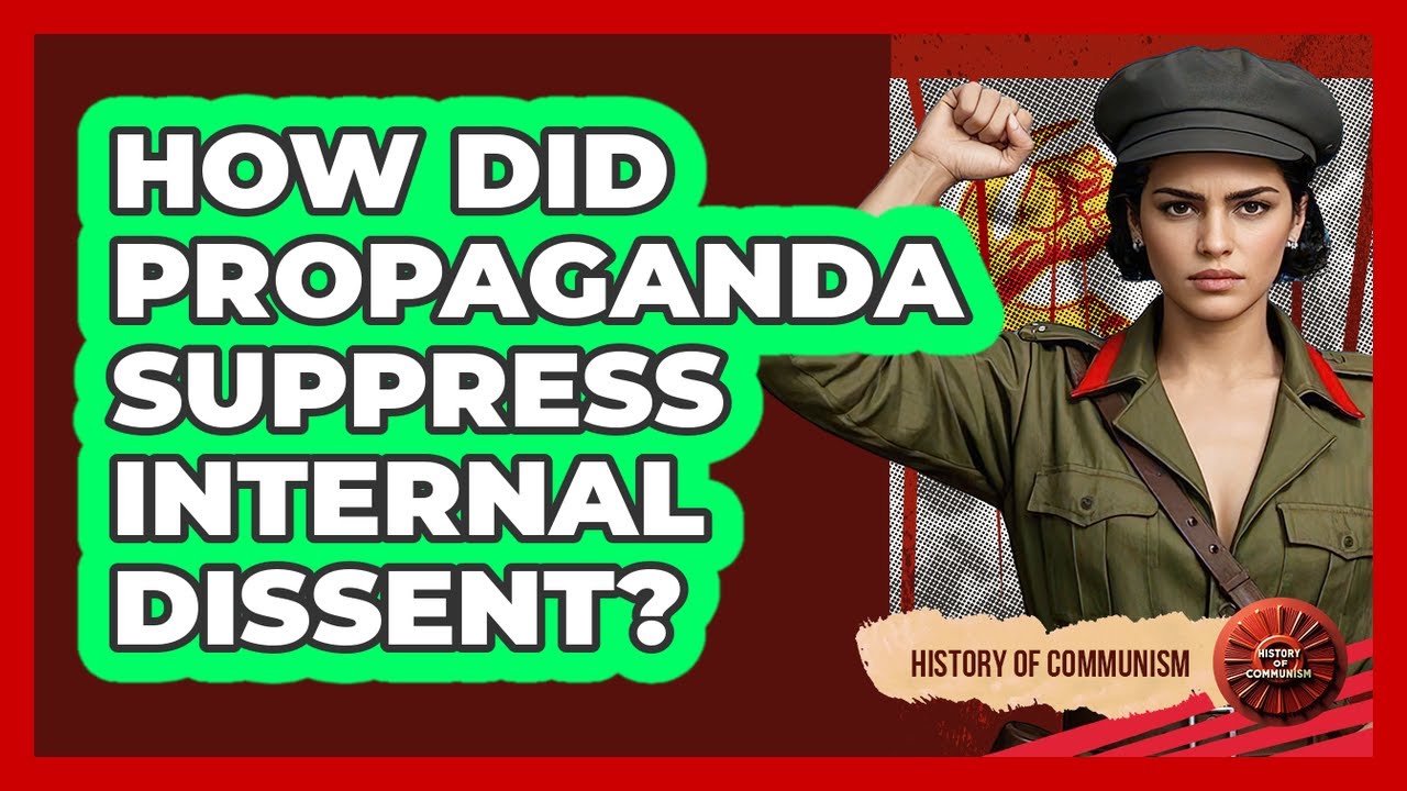 How Did Propaganda Suppress Internal Dissent?