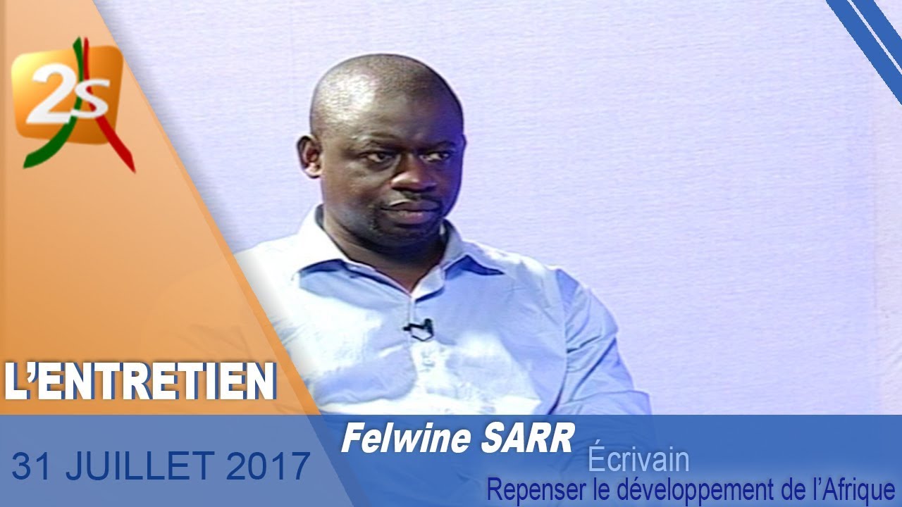 L'ENTRETIEN AVEC FELWINE SARR : REPENSER LE DÉVELOPPEMENT DE L'AFRIQUE - 31 JUILLET 2017