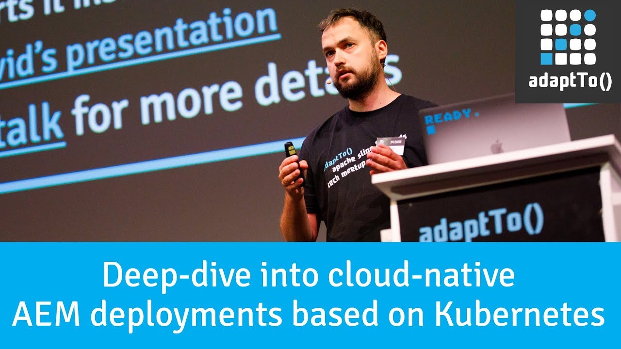Deep-dive into cloud-native AEM deployments based on Kubernetes