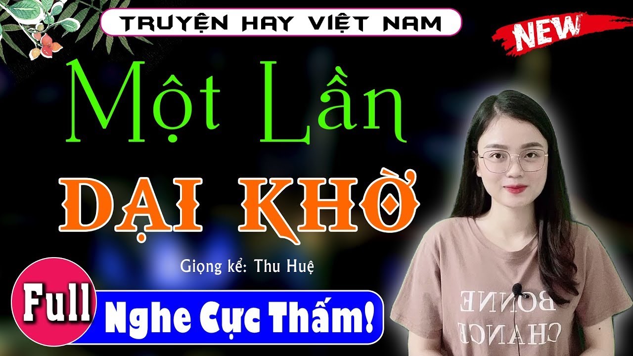 [FULL] Một Lần Dại Khờ _ 5 Phút nghe mỗi tối để có giấc ngủ ngon
