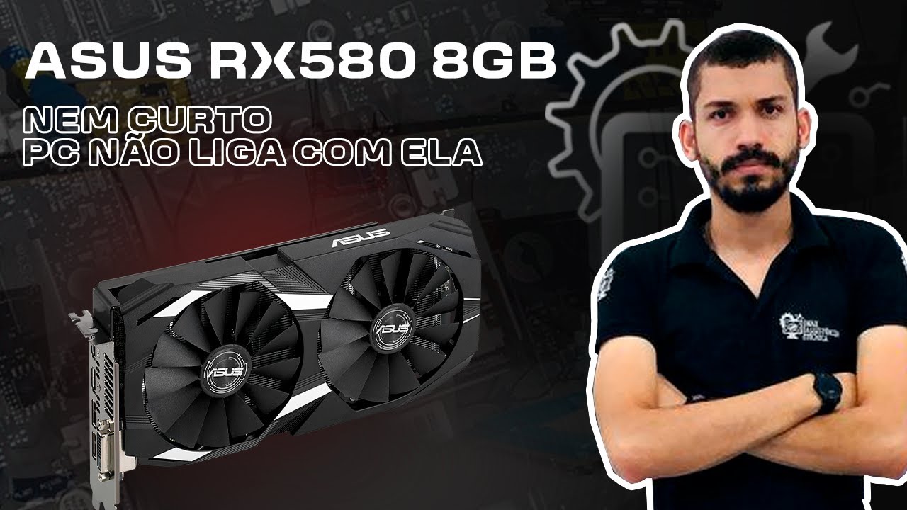 RX 580 8GB ASUS NÃO DEIXA O PC LIGAR - RESOLVIDO