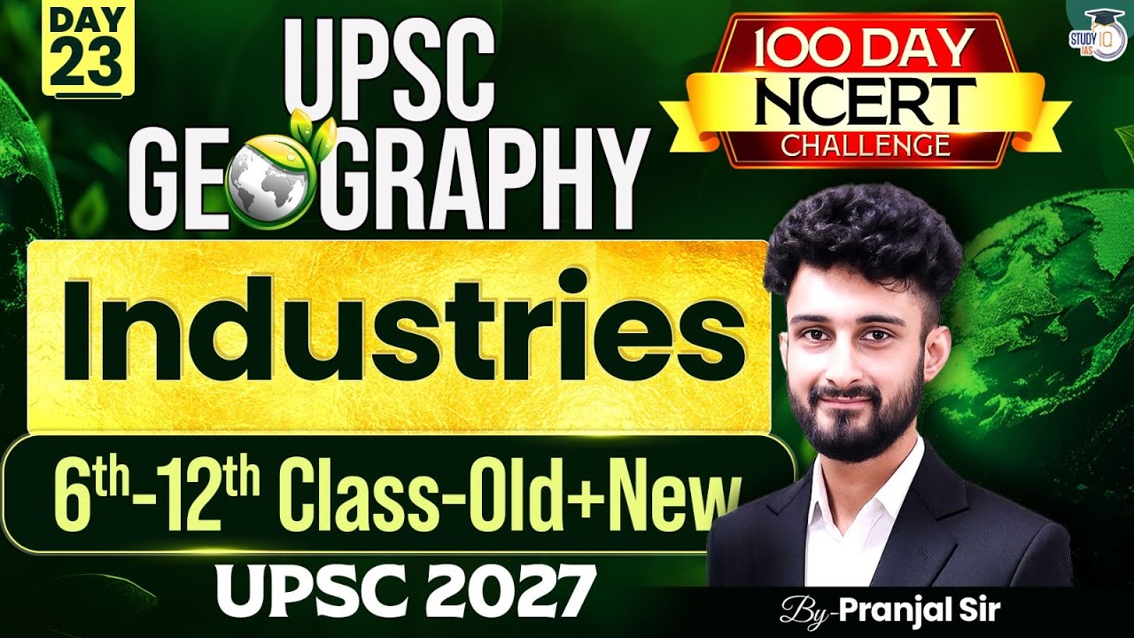 Industries | Complete NCERT Geography for UPSC | Day 23 | By Pranjal Sir
