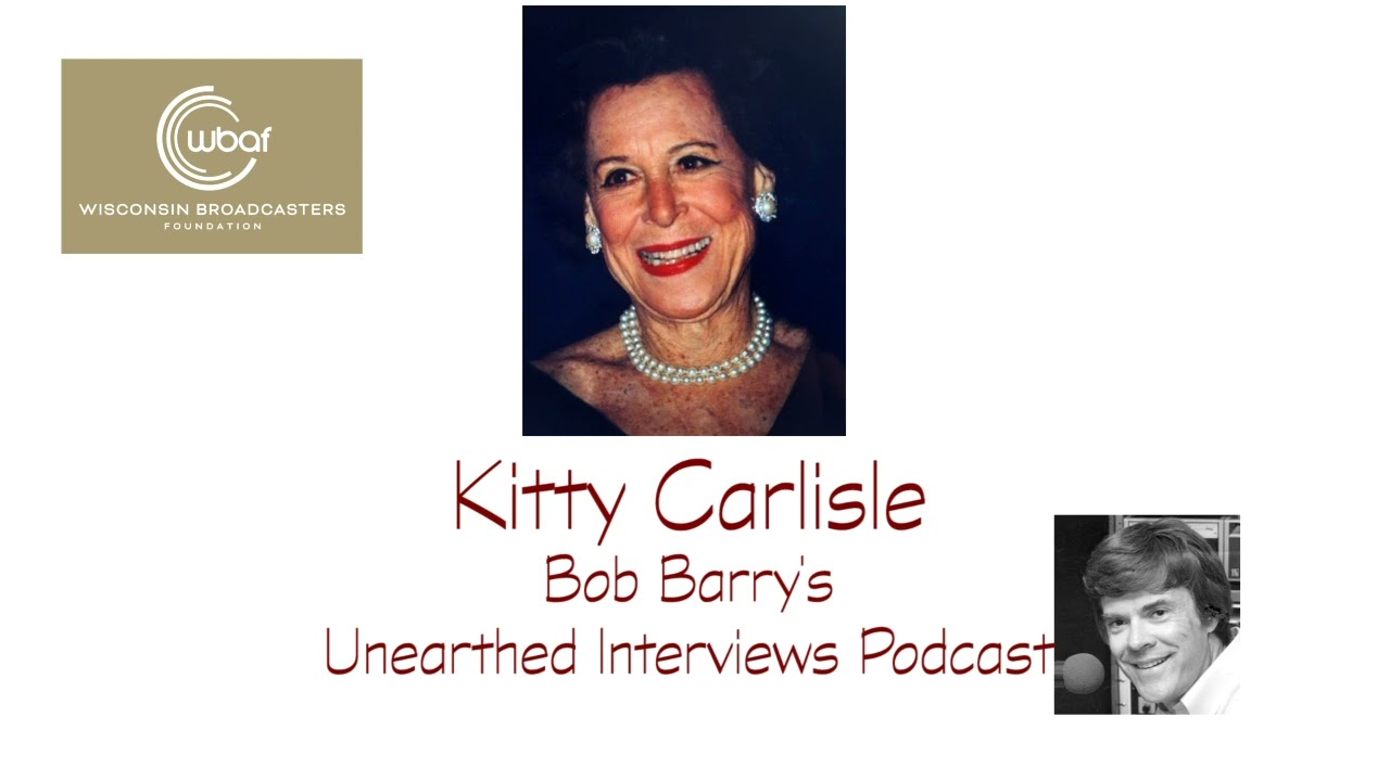 Bob Barry's Unearthed Interviews Podcast - Kitty Carlisle