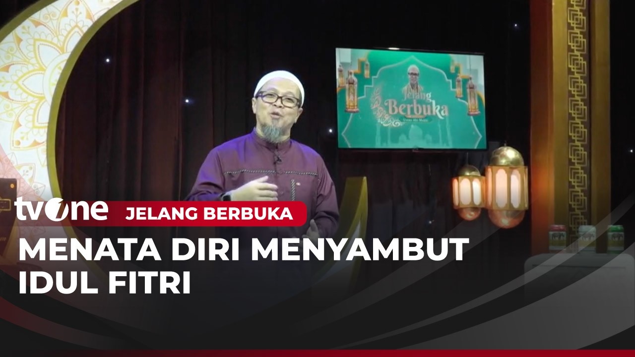 Menata Diri Menyambut Idul Fitri | Jelang Berbuka